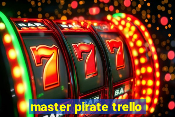 master pirate trello